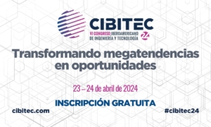 CIBITEC24. Transformando megatendencias en oportunidades. Madrid, 23 y 24 de abril, sede de la ETSII-UPM
